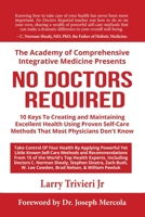 No Doctors Required: 10 Keys To Creating and Maintaining Excellent Health Using Proven Self-Care Methods That Most Physicians Don't Know 173521261X Book Cover