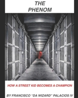 The Phenom: How Street Kid becomes a Champion B0882KFWBJ Book Cover