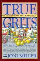 True Grits: The Southern Foods Mail-Order Catalog 0894803441 Book Cover