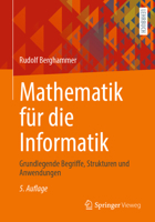 Mathematik für die Informatik: Grundlegende Begriffe, Strukturen und Anwendungen (German Edition) 3658441488 Book Cover