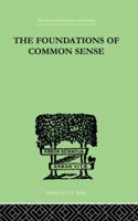 The Foundations of Common Sense: A Psychological Preface to the Problems of Knowledge 1138875295 Book Cover