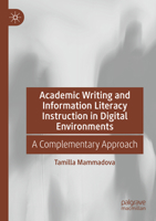 Academic Writing and Information Literacy Instruction in Digital Environments: A Complementary Approach 3031191625 Book Cover