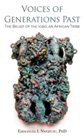 Voices of Generations Past: The Belief of the Igbo, an African Tribe 6214341254 Book Cover