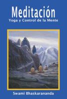 Meditaciaon, Yoga Y Control de la Mente: Una Guaia Praactica Para El Crecimiento Espiritual de Todos 1884852130 Book Cover