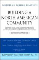 Building A North American Community: Report of an Independent Task Force 0876093489 Book Cover