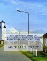 The Hunter Family of Southerness, Kirkbean Parish, Kirkcudbright, Scotland 1530885124 Book Cover