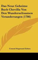 Das Neue Geheime Buch Chevilla Von Den Wunderseltsamen Veranderungen (1786) 1165894440 Book Cover
