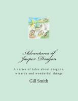 Adventures of Jasper Dragon: His Friends, His Family and the Dangers of the Far Lands 1495344517 Book Cover