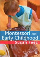 Montessori and Early Childhood: A Guide for Students 1847875165 Book Cover