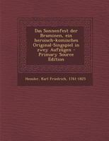 Das Sonnenfest der Braminen, ein heroisch-komisches Original-Singspiel in zwey Aufzügen 3743660148 Book Cover