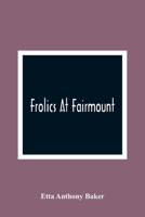 Frolics at Fairmount 9354364896 Book Cover