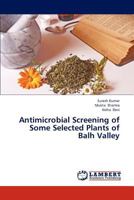Antimicrobial Screening of Some Selected Plants of Balh Valley 3843369984 Book Cover