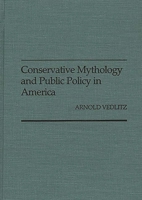 Conservative Mythology and Public Policy in America: 0275926419 Book Cover