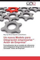 Un Nuevo Modelo Para Integracion Empresarial Actor de Empresa 3846571660 Book Cover