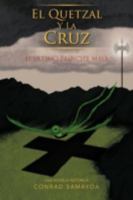 El Quetzal y La Cruz: El Ltimo Principe Maya 1463331576 Book Cover