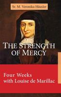 The Strength of Mercy: Four Weeks with Louise de Marillac 1565486234 Book Cover