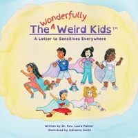 The Wonderfully Weird Kids: A Letter to Sensitives Everywhere B0H18D4GZG Book Cover