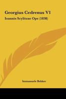 Georgius Cedrenus V1: Ioannis Scylitzae Ope (1838) 1436857767 Book Cover