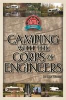 Camping with the Corps of Engineers: The Complete Guide to Campgrounds Built and Operated by the U.S. Army Corps of Engineers 0937877581 Book Cover