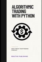 Algorithmic Trading with Python: Fast-Track Your Trading Strategy (The Finance Toolbox Series) B0DQ5G6PYY Book Cover