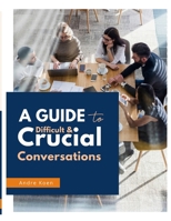 Difficult and Crucial Conversations 1312406984 Book Cover