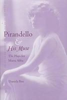 Pirandello and His Muse: The Plays for Marta Abba (Crosscurrents (Univ Pr of Florida)) 0813015480 Book Cover