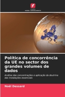 Política de concorrência da UE no sector dos grandes volumes de dados: Análise das concentrações e aplicação da doutrina das instalações essenciais 6206118088 Book Cover