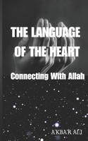 The Language of the Heart: Connecting with Allah B0F189QSGY Book Cover