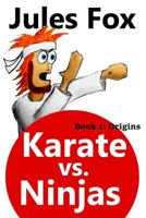 Karate vs. Ninjas Book 1 - Origins 1532990952 Book Cover