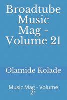 Broadtube Music Mag - Volume 21: Music Mag - Volume 21 1099689457 Book Cover