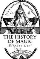 Histoire de la Magie: Avec une Exposition Claire et Precise de ses Procedes, de ses Rites et de ses Mysteres 0486447669 Book Cover
