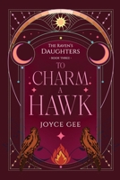 To Charm a Hawk (The Raven's Daughters) 1763650650 Book Cover