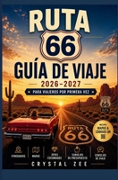 GUÍA DE VIAJE DE LA RUTA 66 2026–2027 PARA VIAJEROS PRIMERIZOS: Un completo planificador de viajes por carretera con mapas, consejos de expertos, ... Chicago hasta Santa Mónica. (Spanish Edition) B0H17SH9C4 Book Cover