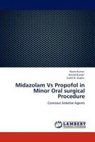 Midazolam Vs Propofol in Minor Oral surgical Procedure: Concious Sedative Agents 384843198X Book Cover