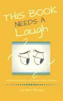 This Book Needs a Laugh (This Book Series) 1732796610 Book Cover