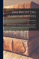 Das Recht Des Markenschutzes: Mit Berücksichtigung Ausländischer Gesetzgebungen, Und Mit Besonderer Rücksicht Auf Die Englische, Anglo-Amerikanische, ... Italienische Jurisprudenz 1017387192 Book Cover