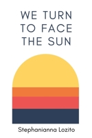 We Turn to Face the Sun B09RMBWT8H Book Cover