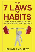 Habit: The 7 Laws of Habits: Using Habits to Achieve Success, Happiness, and Anything You Want! 1533253269 Book Cover