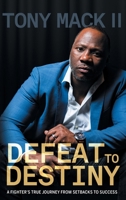 Defeat to Destiny: A Fighter's True Journey from Setbacks to Success 1967451567 Book Cover