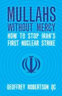 Mullahs Without Mercy: Human Rights and Nuclear Weapons 1849544069 Book Cover