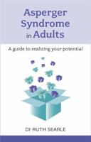 Asperger Syndrome in Adults: A Guide To Realising Your Potential 1847090699 Book Cover