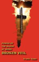 Power of the Blood at Work - Broken Veil 0983597804 Book Cover