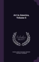 Art in America, Volume 6 1357189672 Book Cover