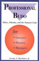 Professional Budo: Ethics, Chivalry, and the Samurai Code 0940871319 Book Cover