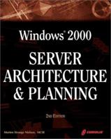 Windows 2000 Server Architecture and Planning, 2nd Ed.: A Must-Have Comprehensive Guide to Windows 2000 1576106071 Book Cover