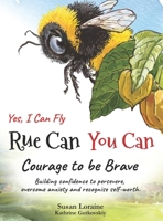 Rue Can You Can. Yes, I Can Fly: Courage to be Brave 1763706508 Book Cover