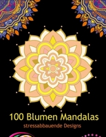 100 Blumen Mandalas: stressabbauende Designs B08WTWBRNS Book Cover