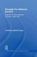 Struggle For National Survival: Chinese Eugenics in a Transnational Context, 1896-1945 113898311X Book Cover