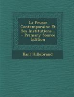 La Prusse Contemporaine Et Ses Institutions... 1275231233 Book Cover