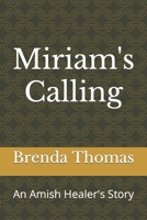 Miriam's Calling: An Amish Healer's Story B0C12BC2F9 Book Cover